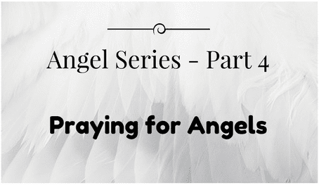 Angel Prayers (For Yourself, or a Friend)